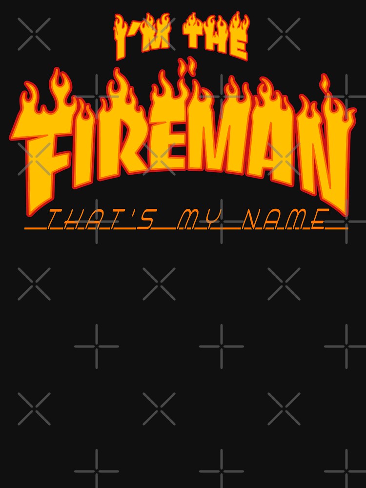 I'm The Fireman, That's My Name by acquiesce13