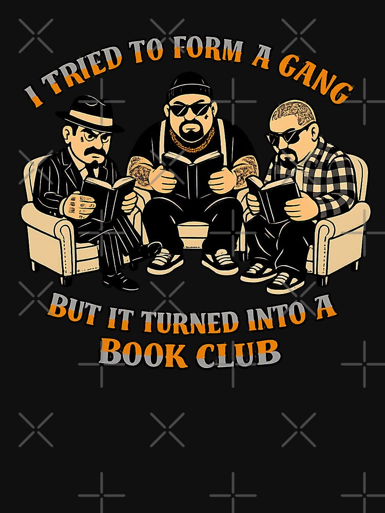 I Tried to Form a Gang But It Turned Into a Book Club – Funny Book Humor by Irysek