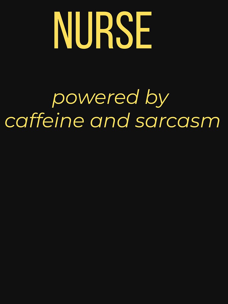 Nurse Powered by Caffeine and Sarcasm by Tws-Tees