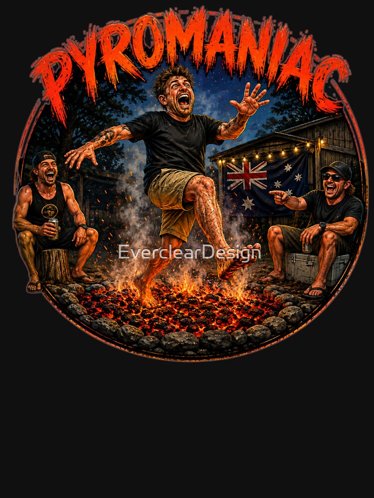 Pyromaniacs Aussie Campfire Humour Design by EverclearDesign