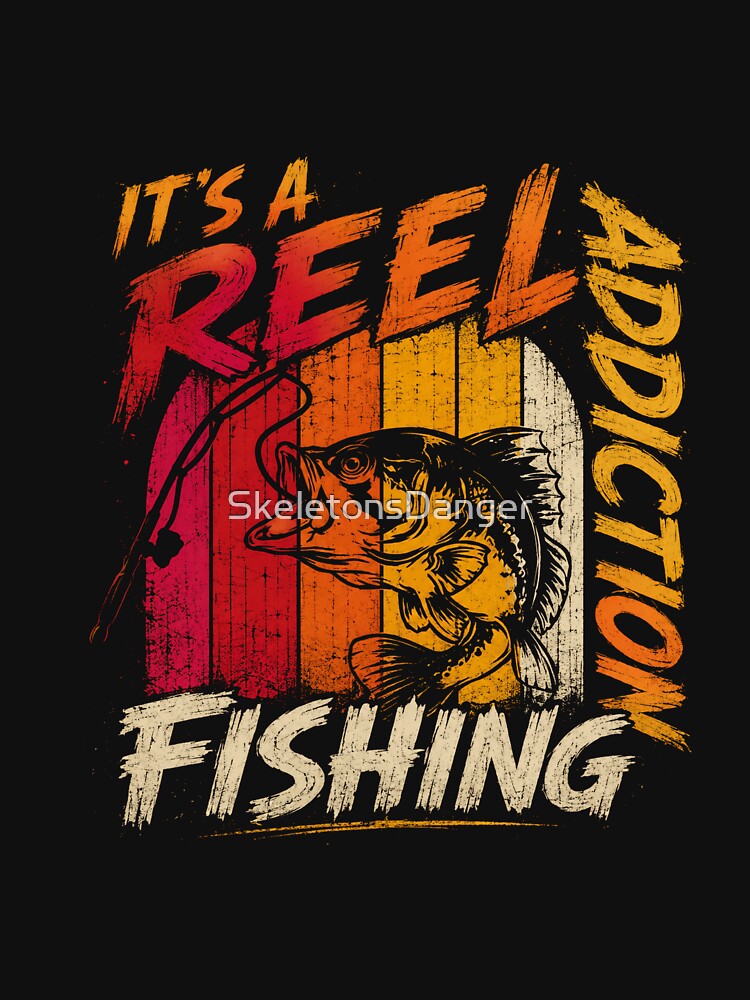 It's A Reel Addiction Fishing Angler Fisherman Hobby by SkeletonsDanger