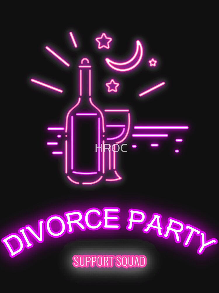 Divorce Party Support Squad by HROC