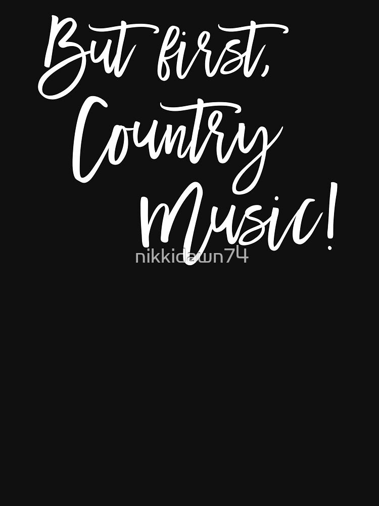 But First, Country Music by nikkidawn74