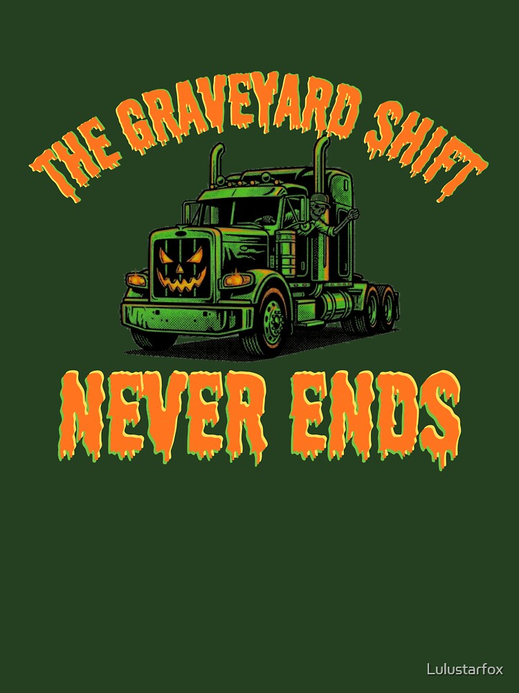 The Graveyard Shift Never Ends Halloween Skeleton Semi Truck Jack-o-Lantern Trucker by Lulustarfox