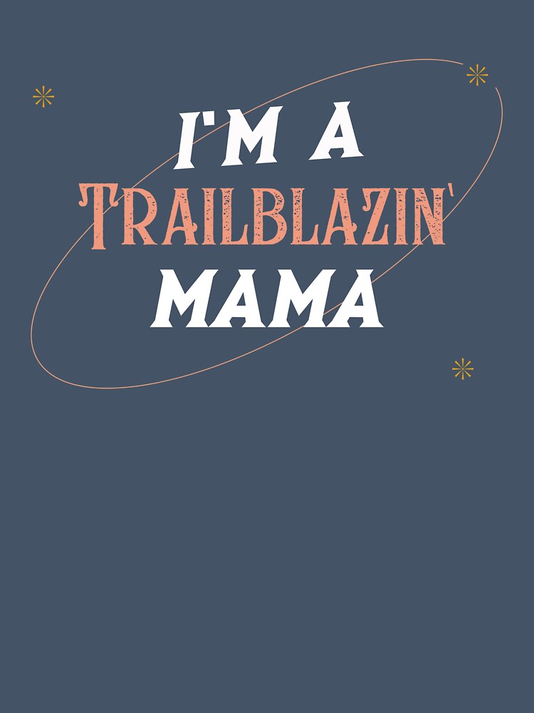 I’m a Trailblazin’ Mama - Vintage Western Style by Mugfulmomentz