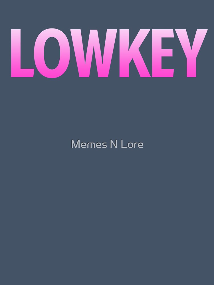Lowkey in Pink Gradient by Memes N Lore
