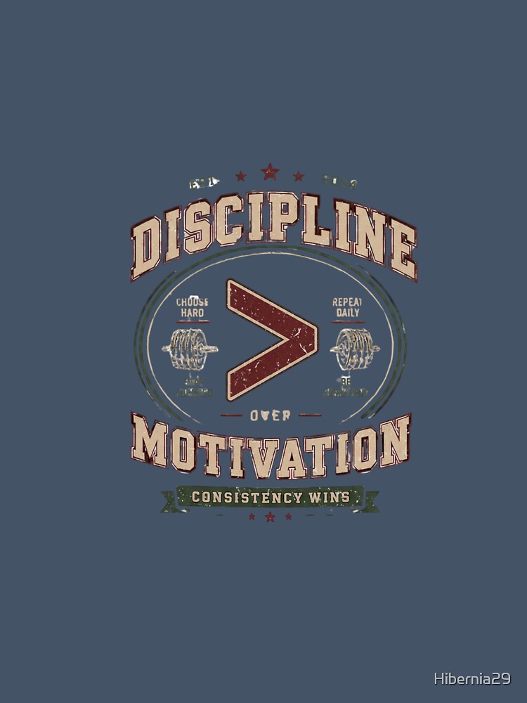 Discipline over Motivation by Hibernia29