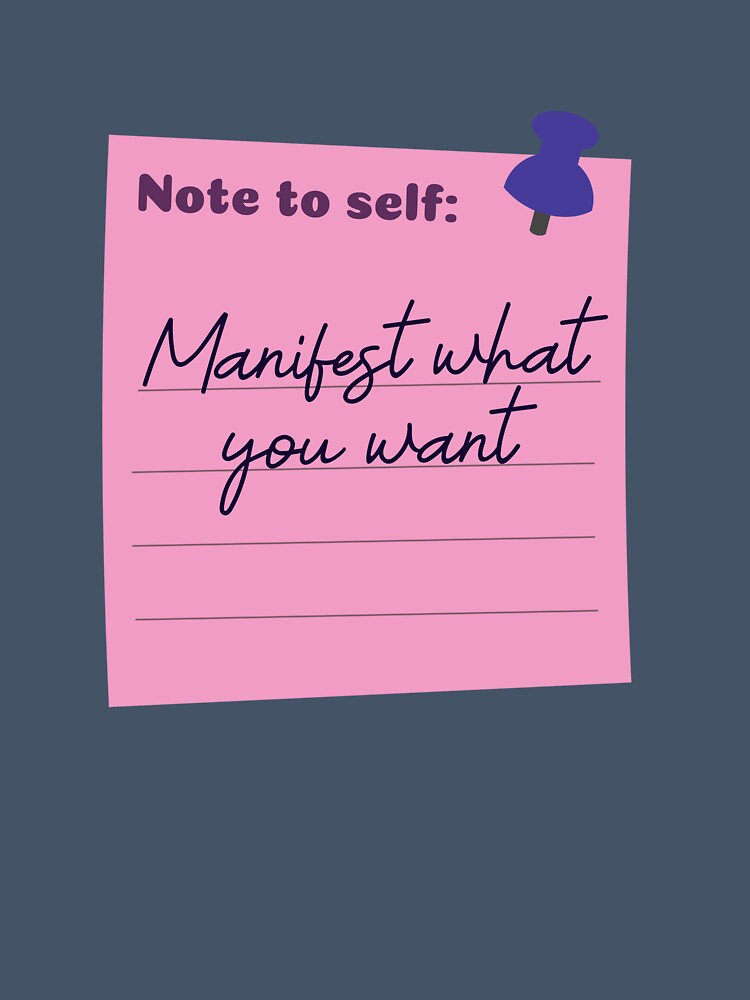 note to self. manifest what you want by THROUGH-LIFE