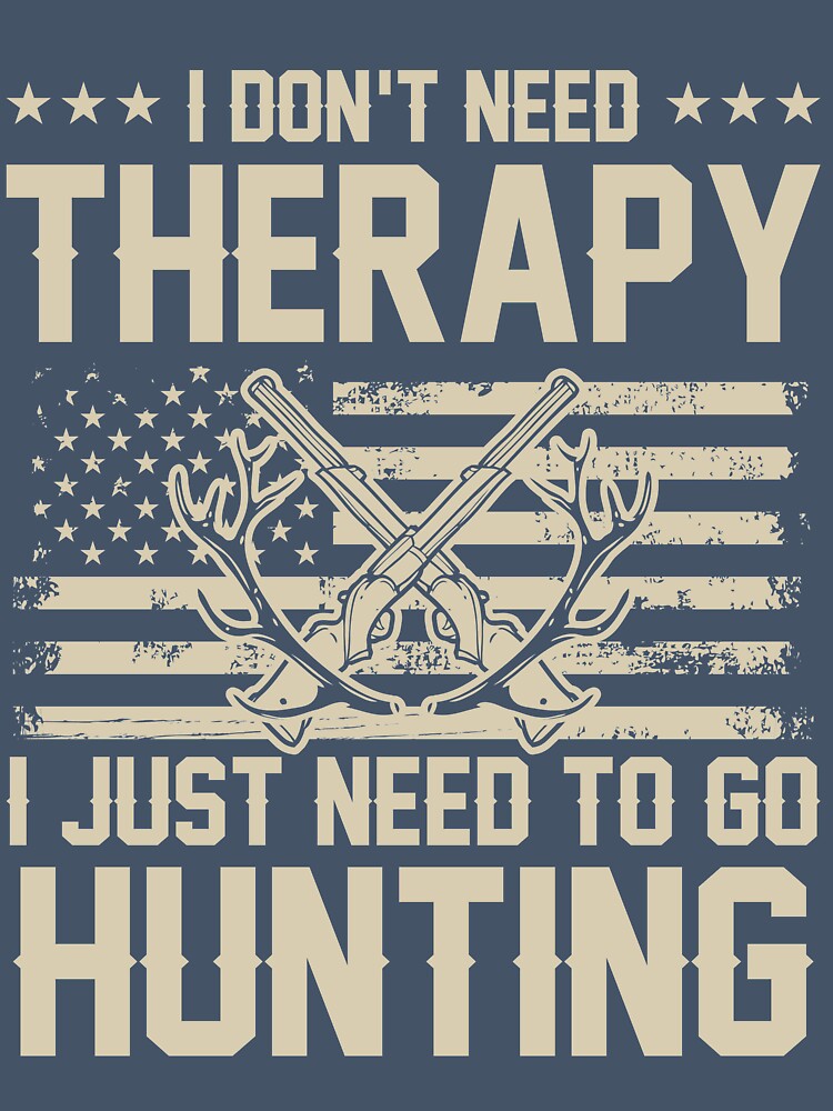 I just need to go Hunting no Therapy by mmos