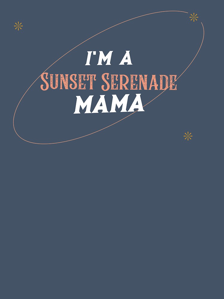 I’m a Sunset Serenade Mama - Western Style by Mugfulmomentz