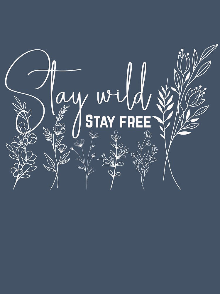 Stay Wild Stay Free Floral Wildflowers by VisualAwakeningArt