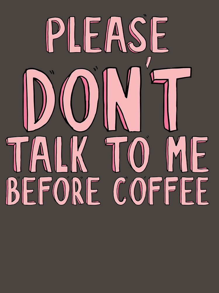Please Don't Talk Before Coffee by awesome-loob