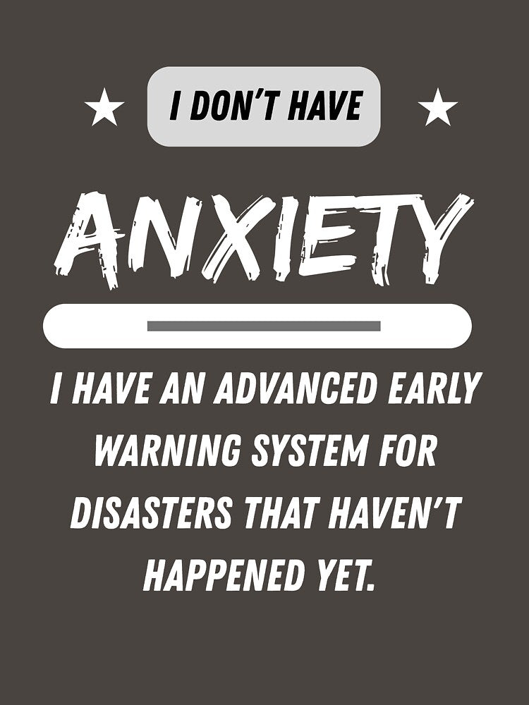 I Don't Have Anxiety I Have an Advance Early Warning System - White Words by LAJdesigns