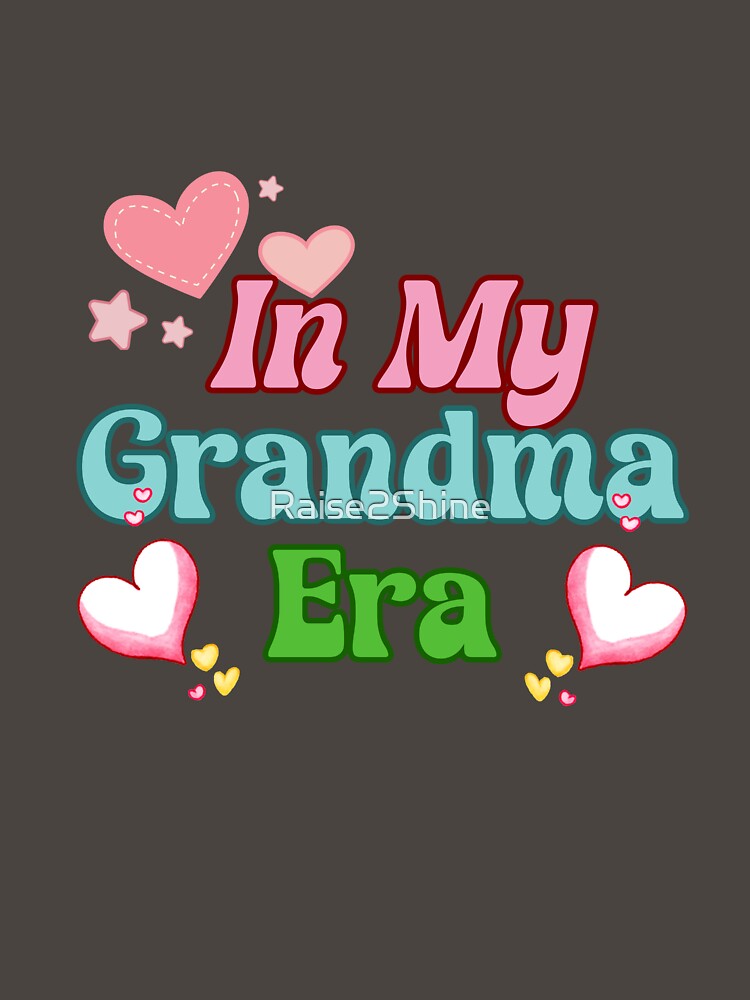 In My Grandma Era Retro Groovy Design by Raise2Shine