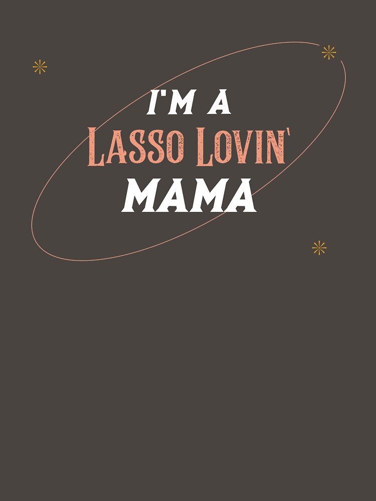 I’m a Lasso Lovin’ Mama - Western Style by Mugfulmomentz