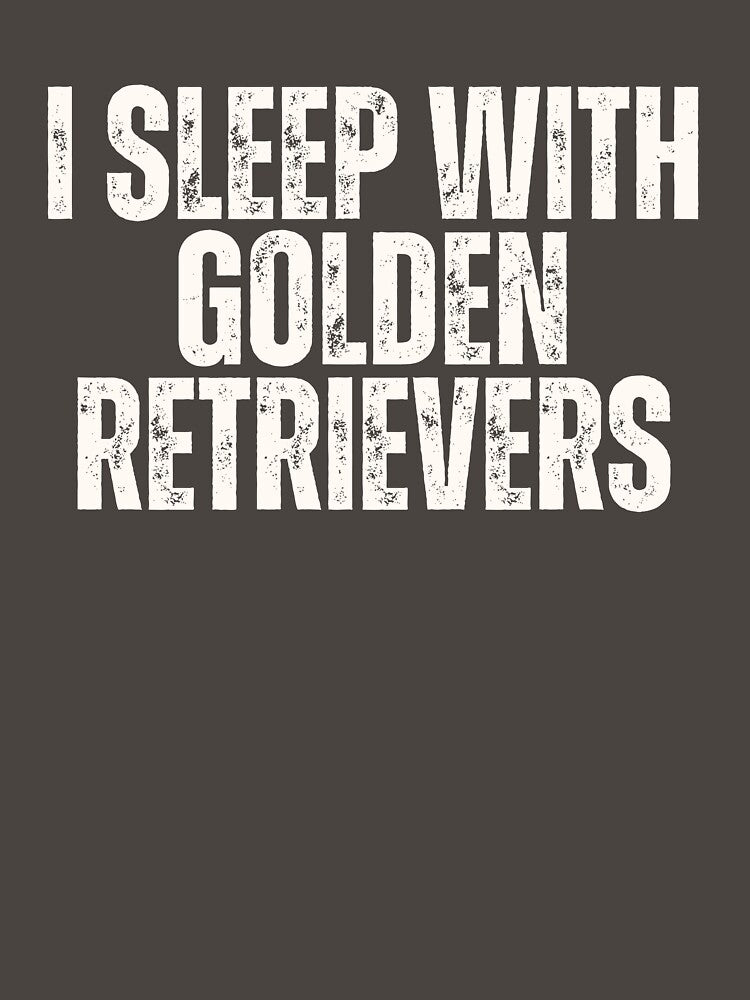 I Sleep With Golden Retrievers Dog Dad Design Cream White by shopfashionnerd