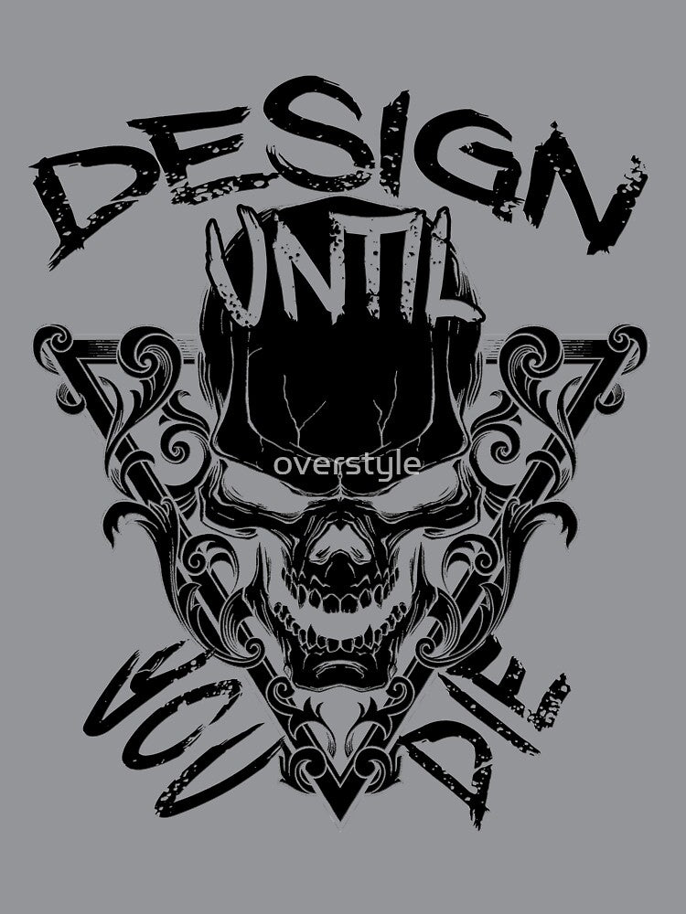 Design Until You Die by overstyle