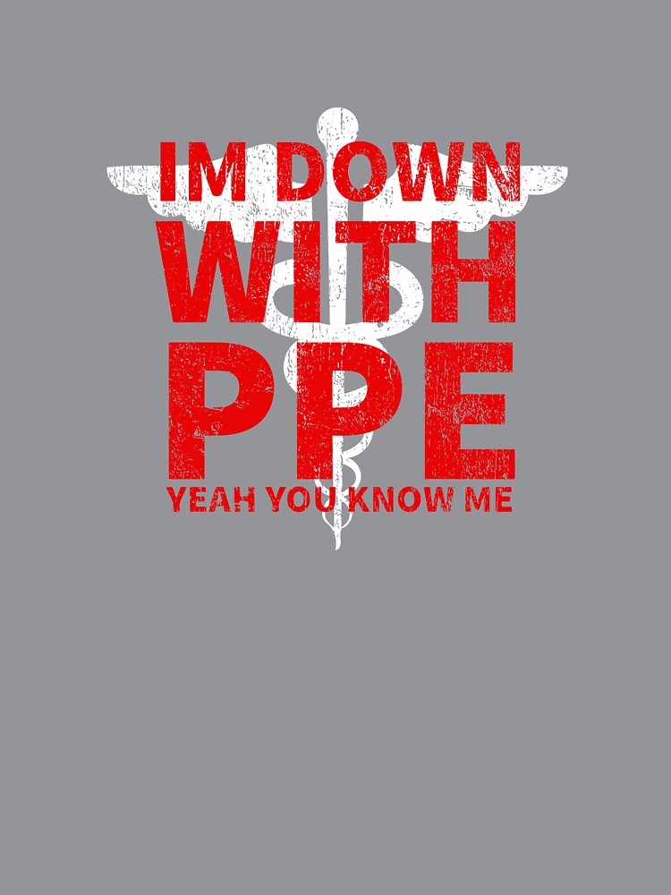 I’m Down With PPE RN Registered Nurse EMS Paramedic COVID 19 DISTRESSED VERSION by Dan Brady