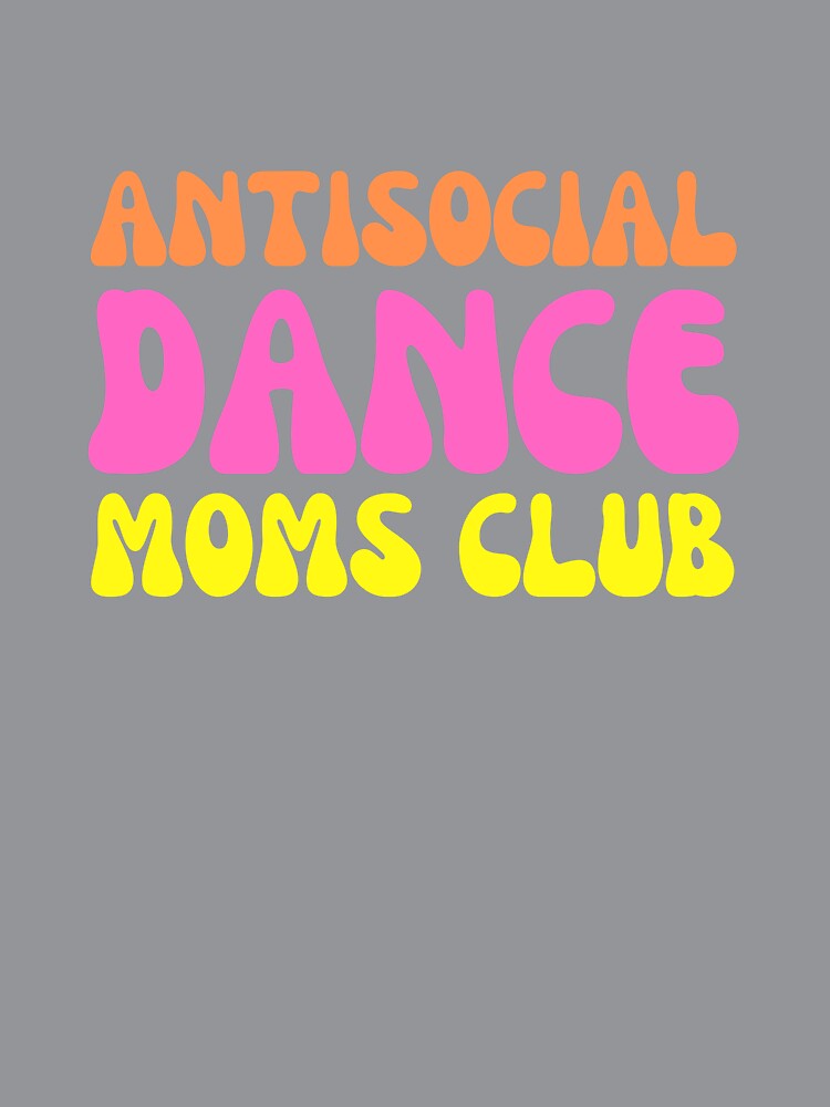 Antisocial Dance Moms Club by ladylalitafanta