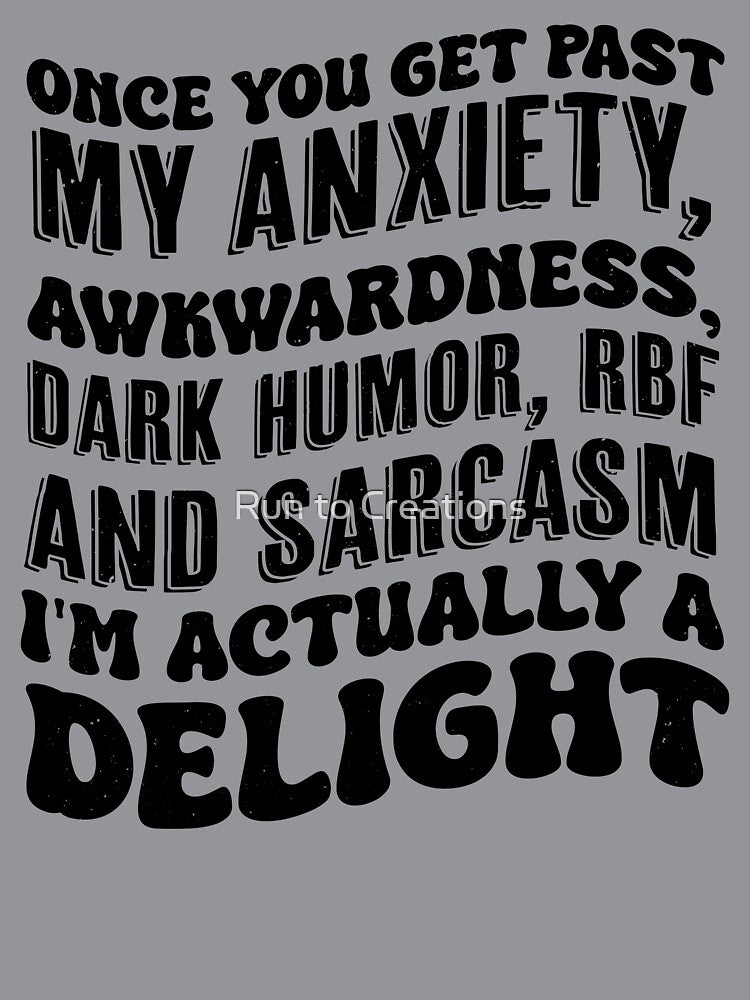 Once You Get Past My Anxiety Awkwardness Dark Humor RBF by Run to Creations