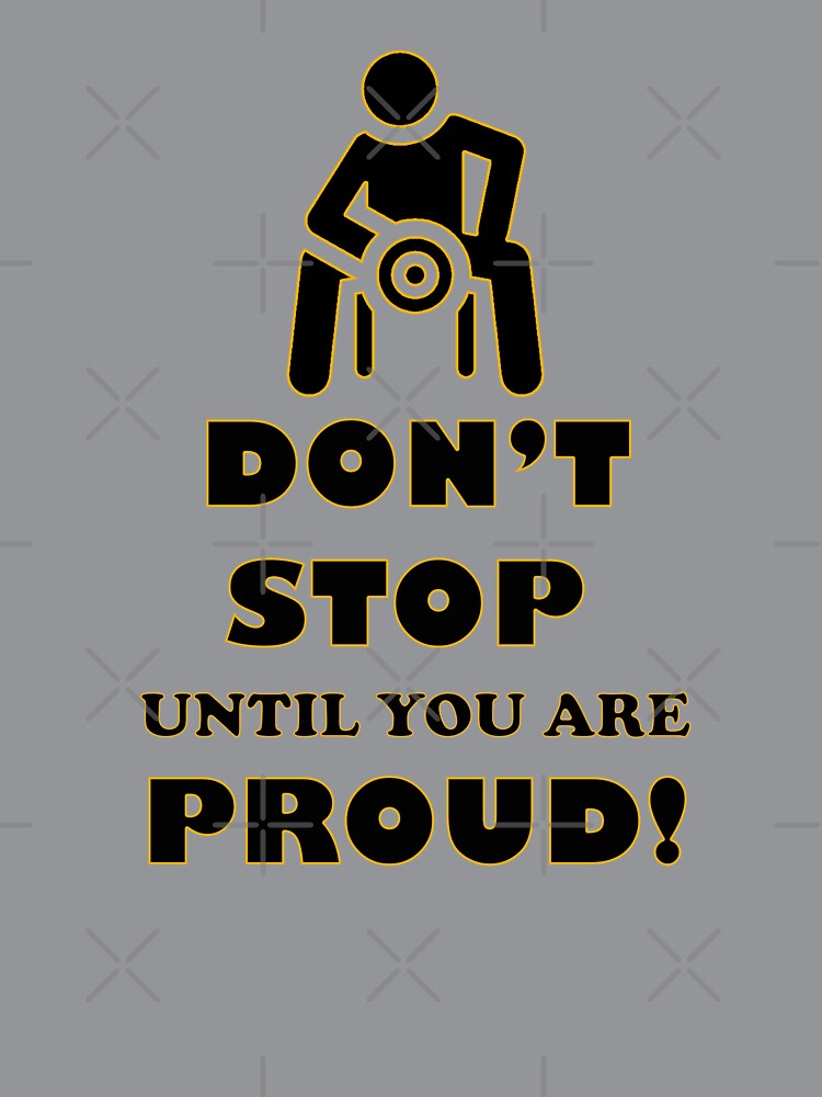 Don't stop until you're proud Motivational gym by MotiveStuff