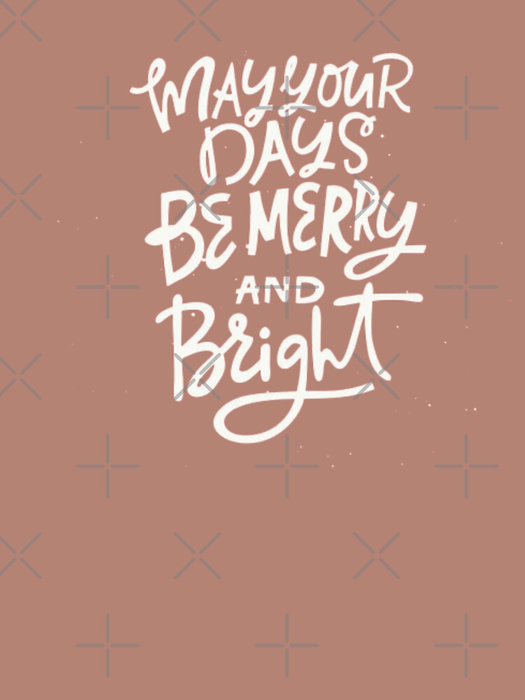 MAY YOUR DAYS BE MERRY AND BRIGHT by ArdorOne