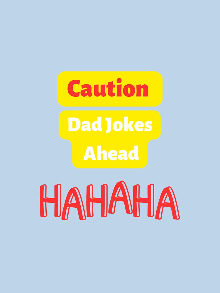 Caution Dad Jokes Ahead by Paintandgo