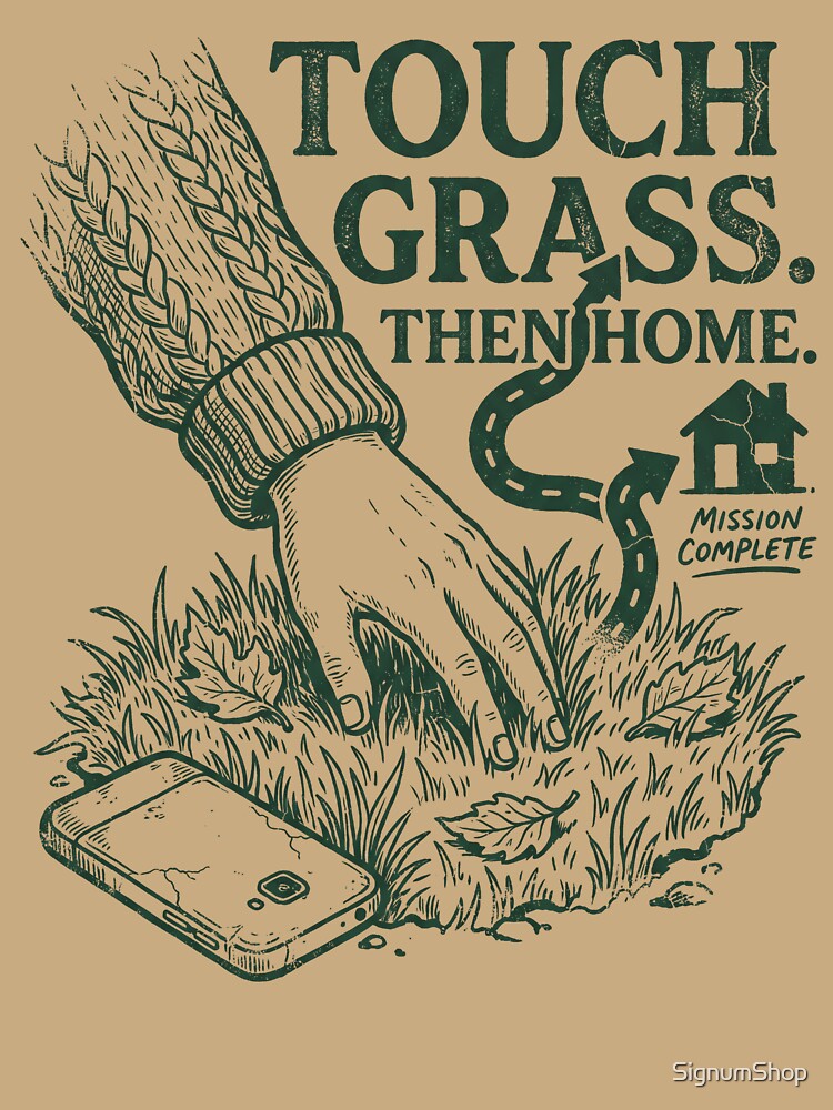 Touch Grass Then Go Home by SignumShop
