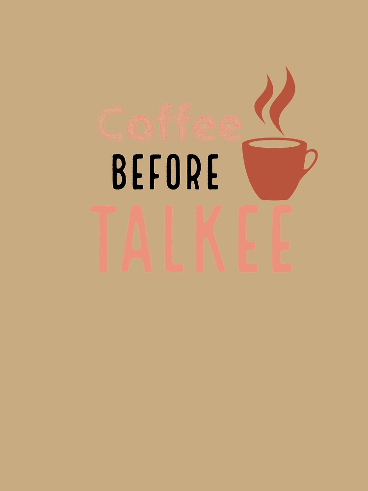 Coffee before Talkee by Saratahirb