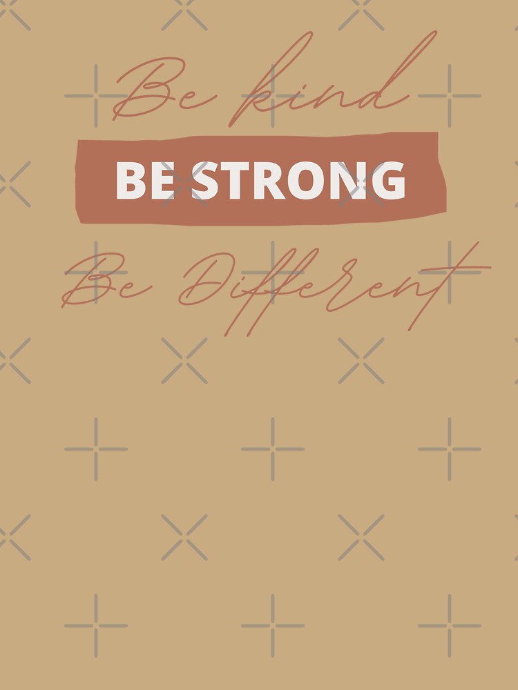 Be kind Be strong Be different by Euc lid