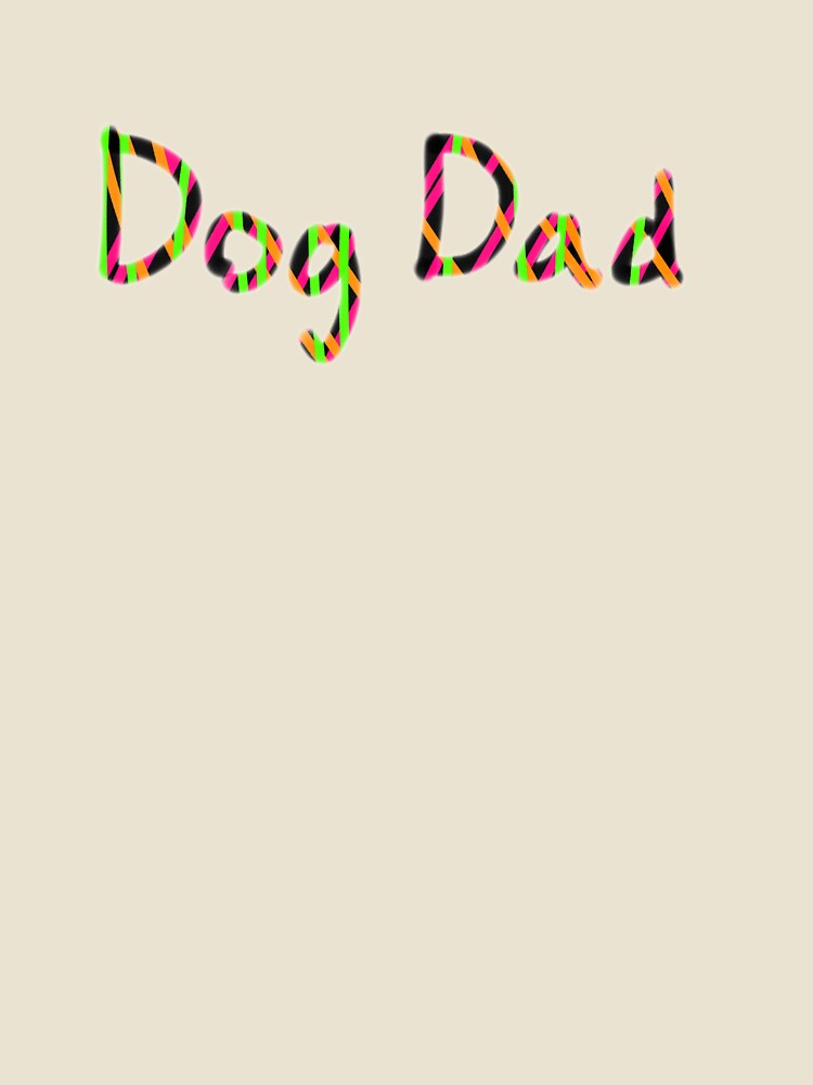 Dog Dad by Mr.T