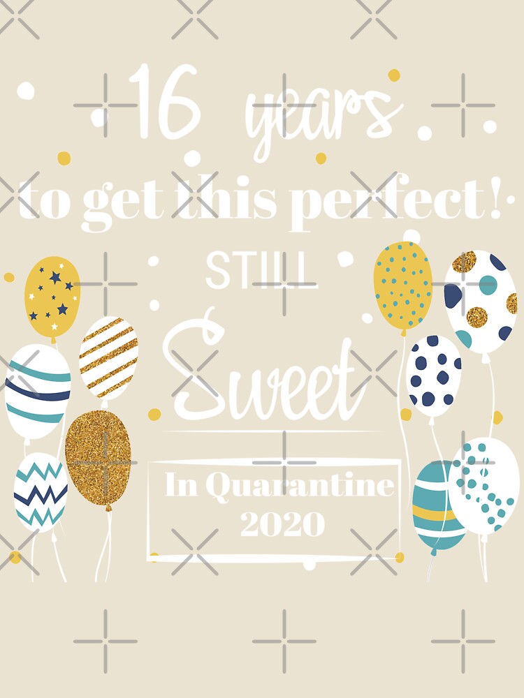 Quarantine 2020 Sweet Sixteen Birthday by sinceanna