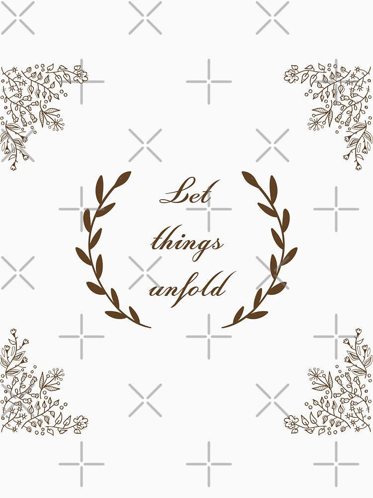 Let things unfold | Stoicism Philosophy, Daily Stoic Life by LexaArtworks