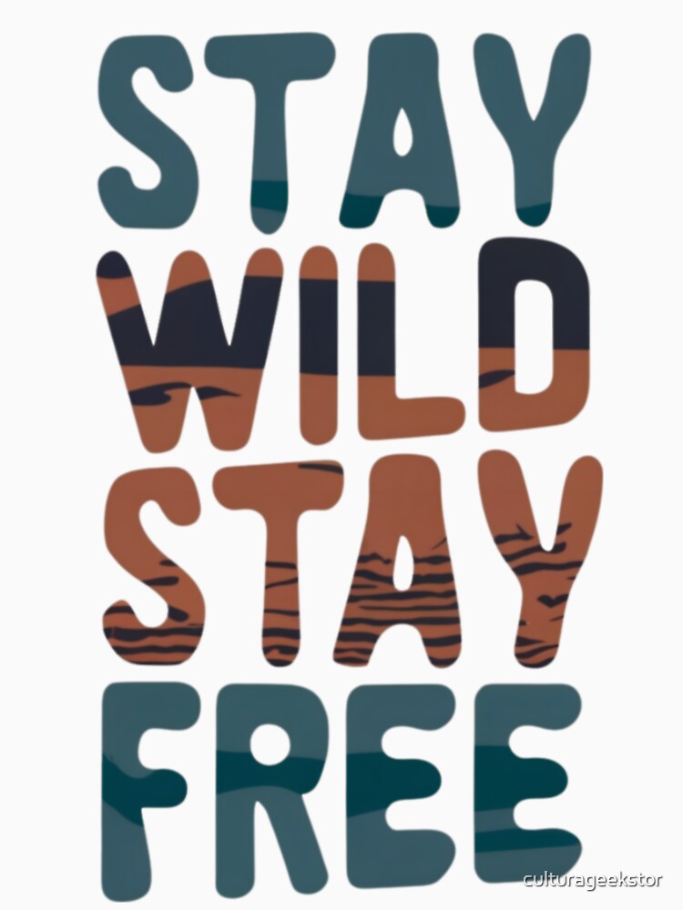 Stay Wild, Stay Free by culturageekstor