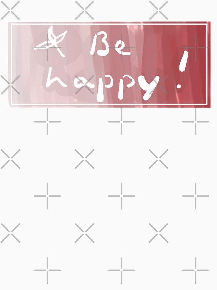 Be Happy! by aVerySneakyBox