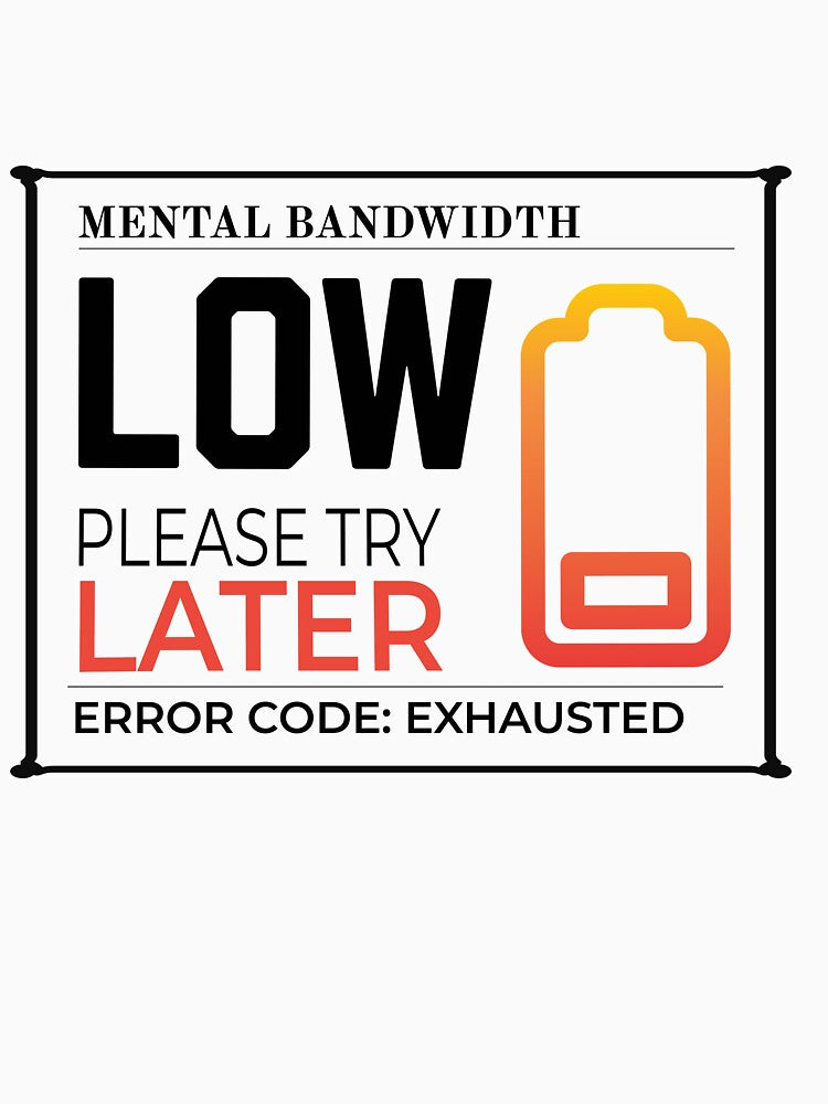 Mental Bandwidth Low Error Code Exhausted by Per My Last Nerve Studio