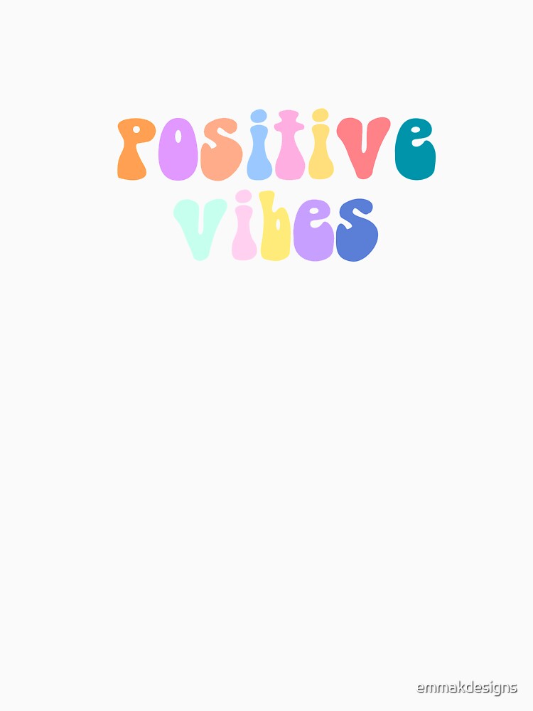 Positive Vibes by emmakdesigns
