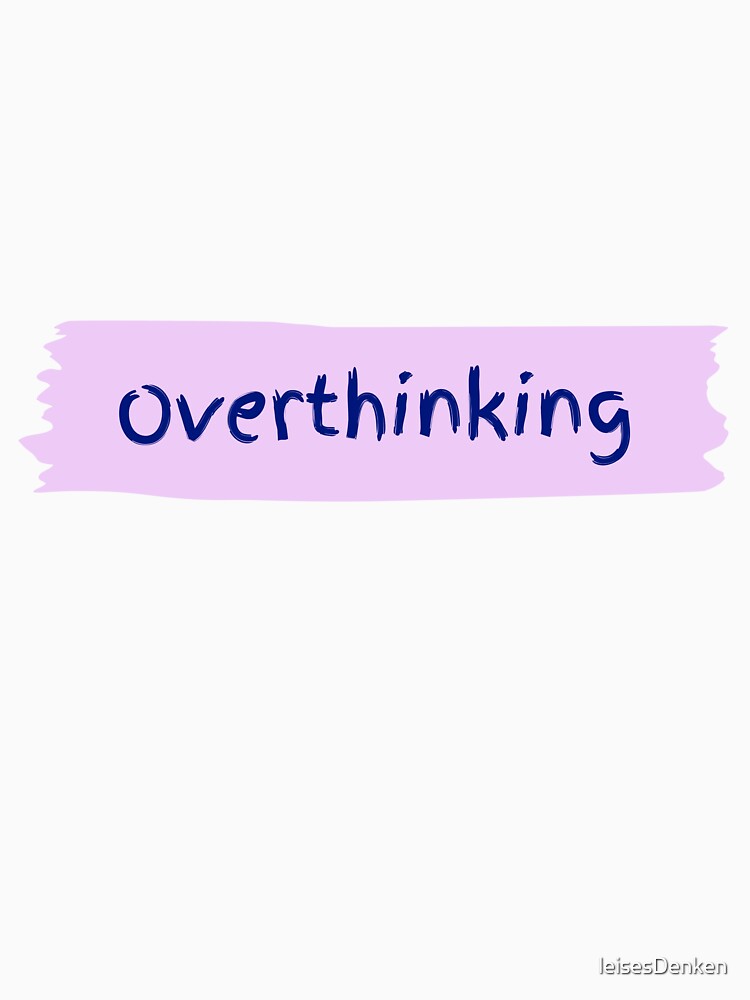 Overthinking by leisesDenken