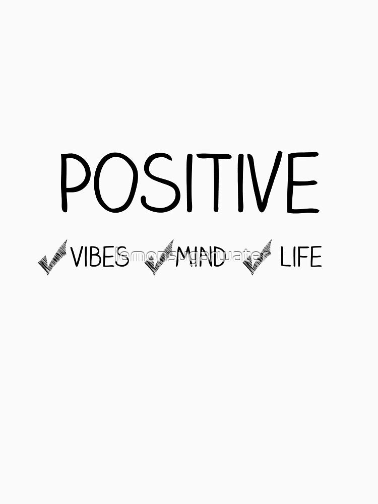Positive Mind, Vibes, Life by lemonsugarwater