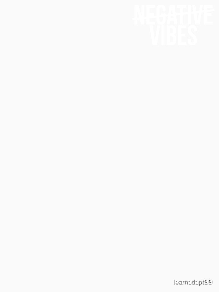 No Negative Vibes // left spot v2 by learnadapt99