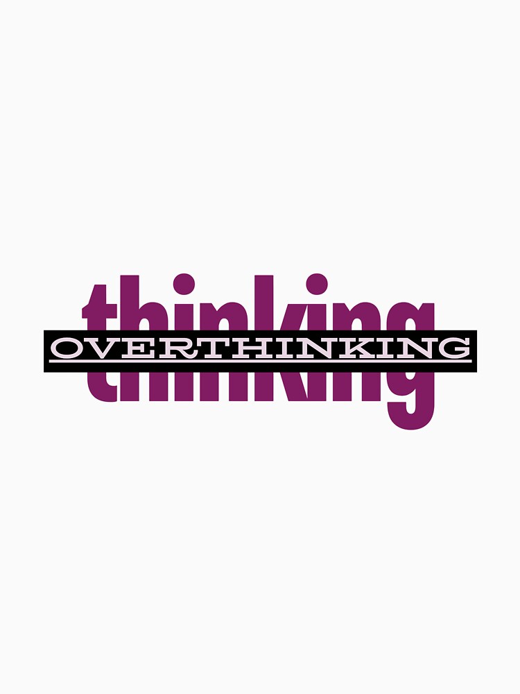 Overthinking things by WordsClub