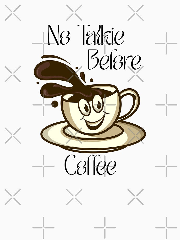 No Talkie Before Coffee by RnIDesignd