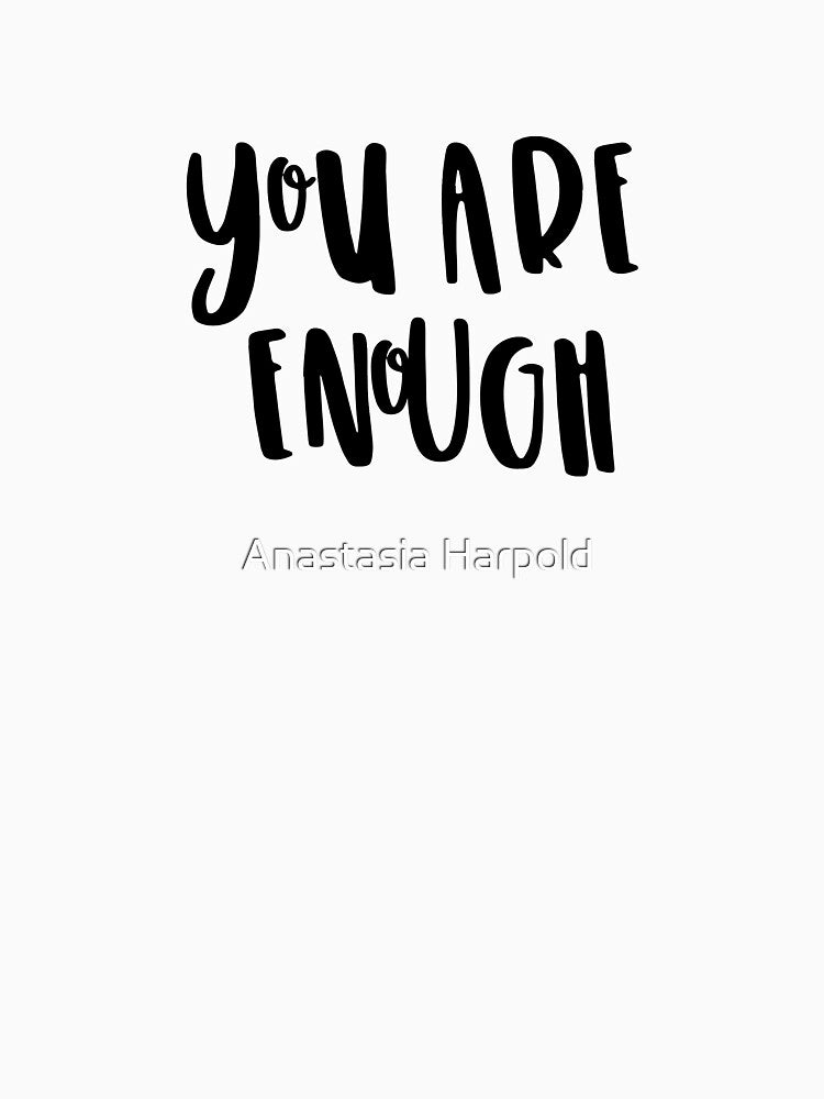 YOU ARE ENOUGH by Art By A