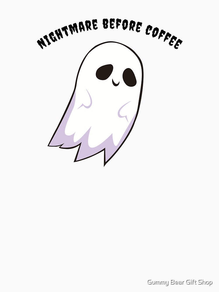 I Am a Nightmare Before Coffee - Coffee Ghost by Gummy Bear Gift Shop