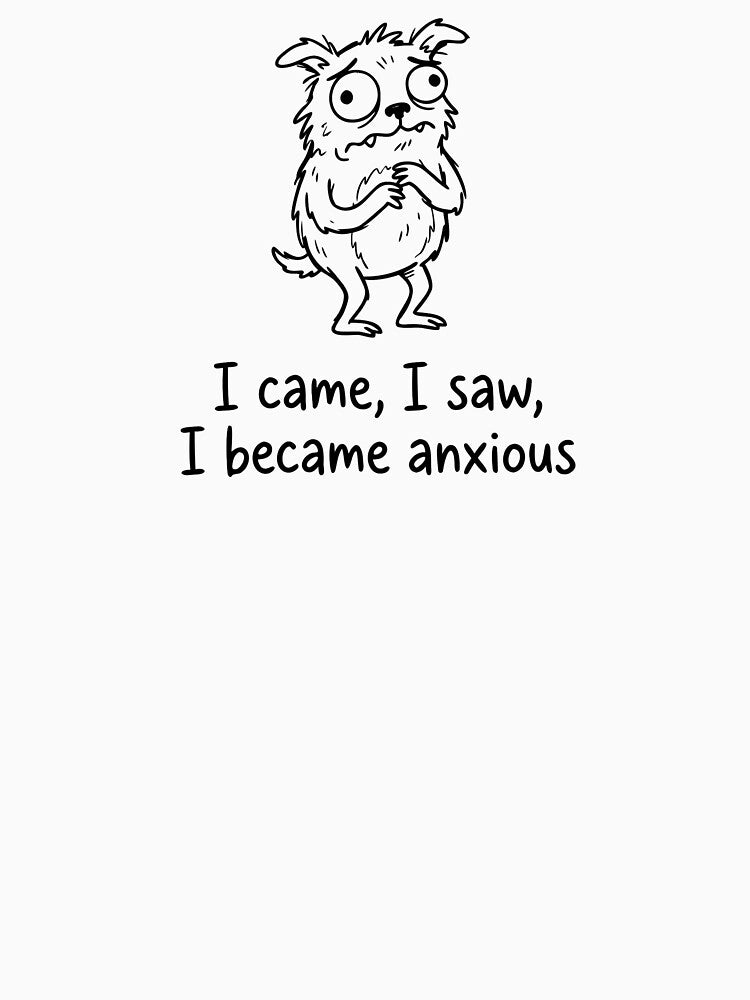 I Came I Saw I Became Anxious by Slightly-Off