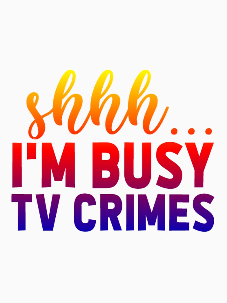 Shhhhh  I'm busy TV crimes. (Pop art sun burst colors. Vibrant Text.) by CristalleLisa