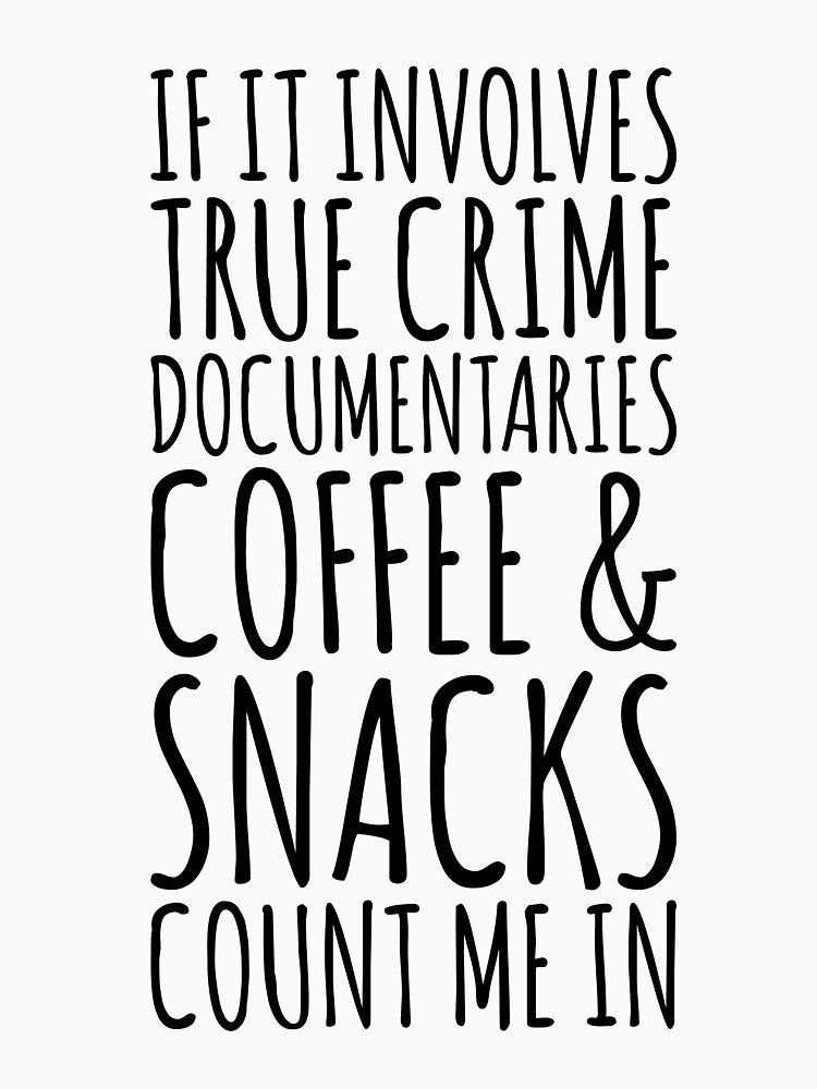True Crime Documentaries Coffee And Snacks by kamrankhan