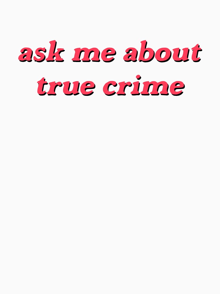 true crime sticker— ask me about true crime by annagcrow