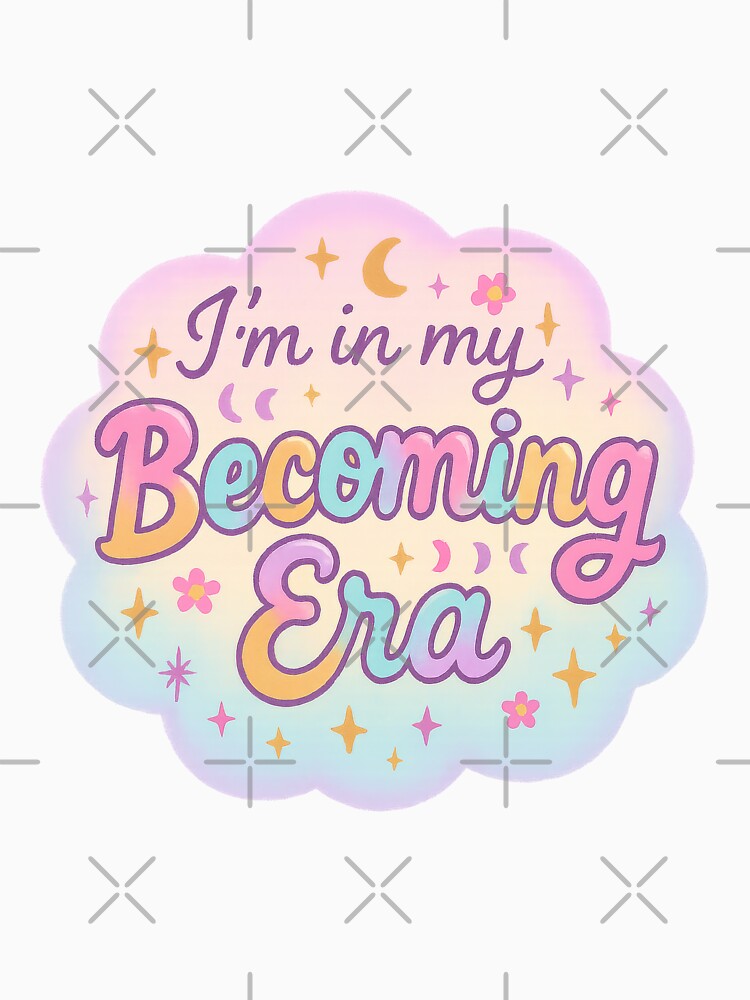 I'm in My Becoming Era • Pastel Aesthetic Self Growth Quote by inkoutninja