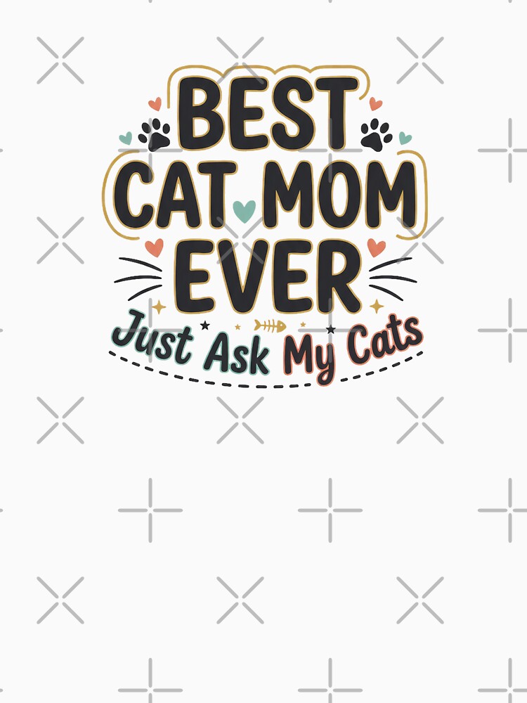 Best Cat Mom Ever Just Ask My Cats by Quillway